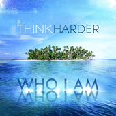 Think Harder - Who I Am (Single)