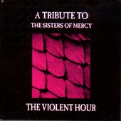 The Violent Hour - A Tribute To The Sisters Of Mercy