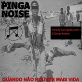 Pinga Noise-Quando não houver mais vida-Versão Corrigida+3 faixas extras[Demo-2014]