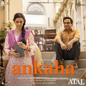 Ankaha (From “Main Atal Hoon”)