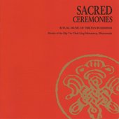 Sacred Ceremonies: Ritual Music Of Tibetan Buddhism