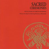 Sacred Ceremonies: Ritual Music Of Tibetan Buddhism