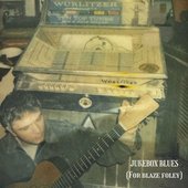 Jukebox Blues (For Blaze Foley)