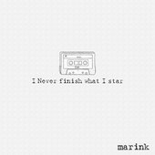 I Never Finish What I star