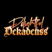 Delightful Dekadenss