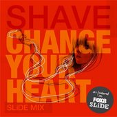 SHAVE CHANGE YOUR ♥