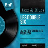Jazz Stars Series: Les Double Six (Stereo Version)