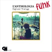 L'anthologia funk - Dagli anni settanta ad oggi, gli italiani che hanno scelto il groove