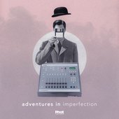 Adventures In Imperfection