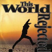This World Rejected