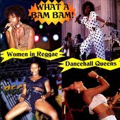 What A Bam Bam! Dancehall Queens