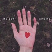 Melody, Save Me [Single]