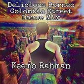 Delicious Borneo Colombia Street Dance Mix