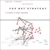 David Lynch Presents: Fox Bat Strategy