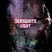 Album artwork for upcoming single 'Deadwhite Light'.