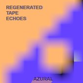 Regenerated Tape Echoes