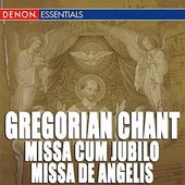 Gregorian Chant: Missa Cum Jubilo - Missa De Angelis - Missa Kyrie fons bonitatis