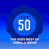 Top 50 Classics - The Very Best of Donald Novis