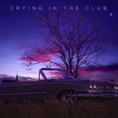 Crying in the Club [Explicit]
