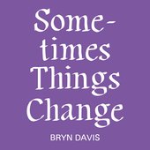 Sometimes Things Change
