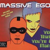 Massive Ego - You Think You're a Man! (1997)