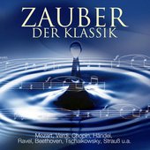 Zauber der Klassik - mit Werken von Mozart, Beethoven, Grieg, Chopin, Wagner u.v.a.