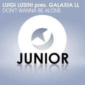 Don't Wanna Be Alone (Luigi Lusini Presents Galaxia LL)
