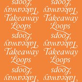 Takeaway Loops