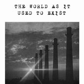 The World As It Used To Exist