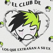 EL CLUB DE LOS QUE EXTRAÑAN A SU EX