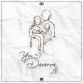 You Deserve It