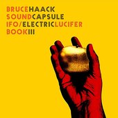 Bruce Haack/Sound Capsule/Ifo/Electric Lucifer Book III