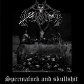 Spermafuck and Skullshit