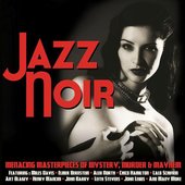 Jazz noir - 60 Menacing Masterpieces of Mystery, Murder & Mayhem