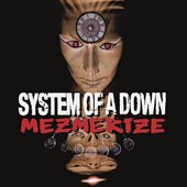 SYSTEM OF A DOWN - MEZMERIZE