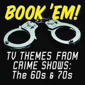 Book 'em! Tv Themes From Crime Shows: The 60s & 70s