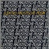 Elektro Akustische-Musik