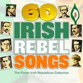 60 Irish Rebel Songs - The Finest Irish Republican Collection (1916 Easter Rising Edition)