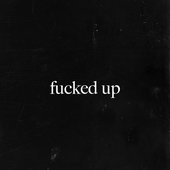 fucked up - Single