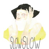 Slow, Slow