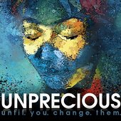 Unprecious - Until You Change Them 2010