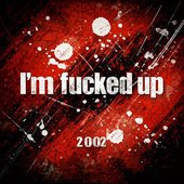 I´m fucked up [Explicit]