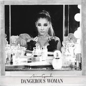 Dangerous Woman by Ariana Grande