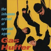The Inhuman Ordeal Of Special Agent Gas Huffer