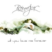 Bitter Joy (ex - Ortho Doxum) Will You Love Me Forever [Single] 2012