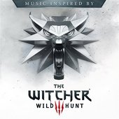 Music Inspired By The Witcher 3: Wild Hunt