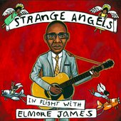 Strange Angels: In Flight with Elmore James