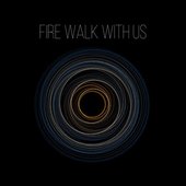 Fire Walk With Us