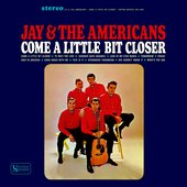 Jay and The Americans - Come A Little Bit Closer.jpg