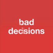 bad decisions